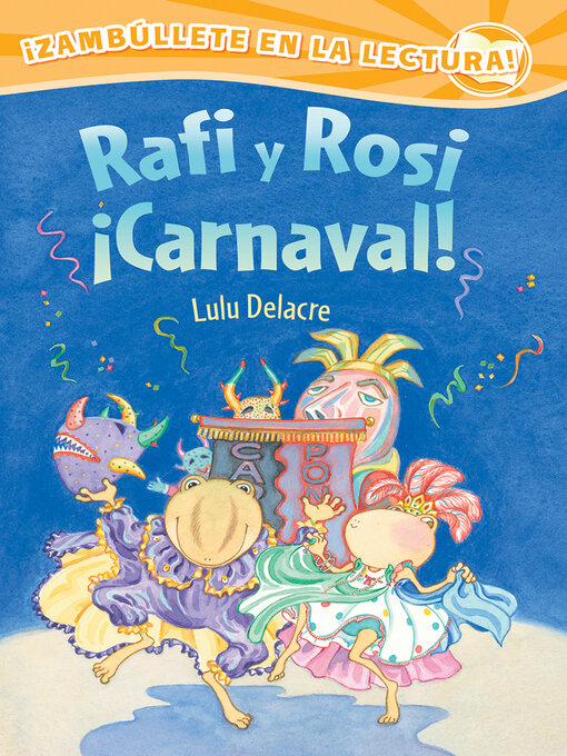 Title details for Rafi y Rosi ¡Carnaval! by Lulu Delacre - Available